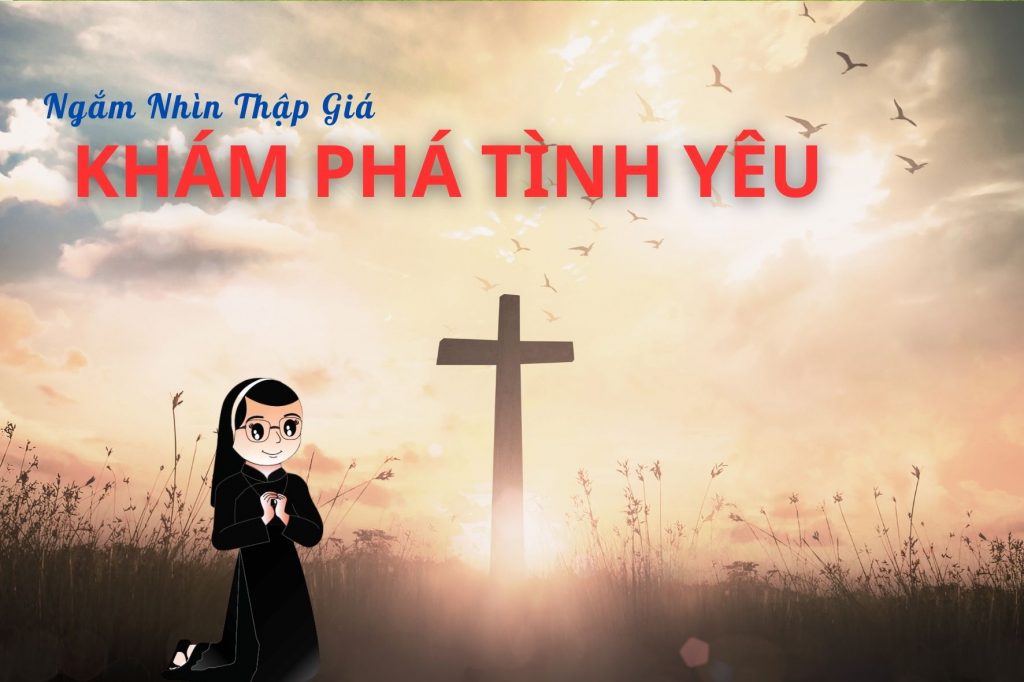 Ngắm nhìn thập giá - khám phá tình yêu