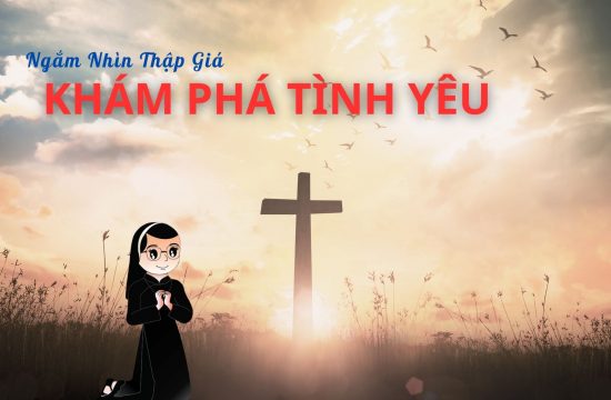 Ngắm nhìn thập giá - khám phá tình yêu