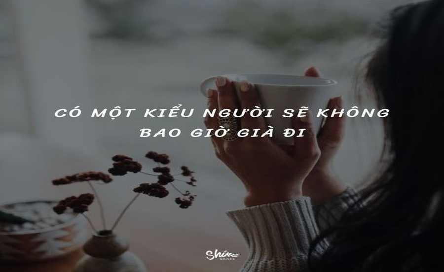 Có một kiểu người sẽ không bao giờ già đi