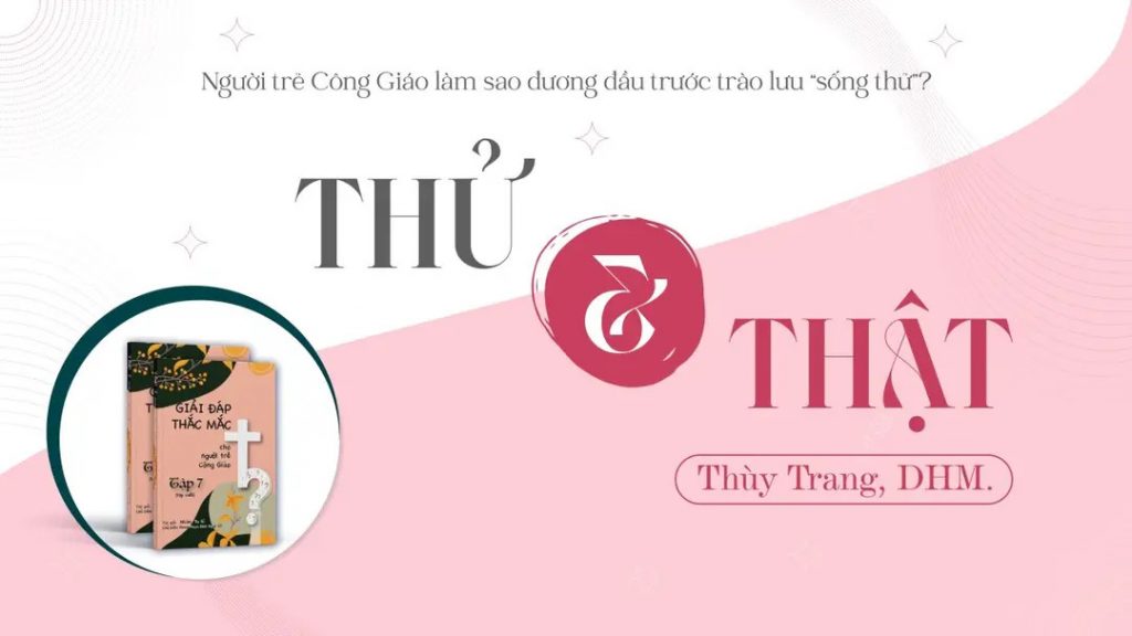 Giải đáp thắc mắc cho người trẻ: Thử và thật