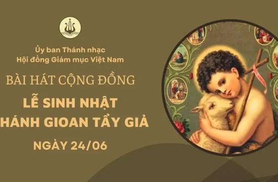 Bài hát cộng đồng lễ sinh nhật thánh Gio-an Tẩy Giả - Ngày 24/06