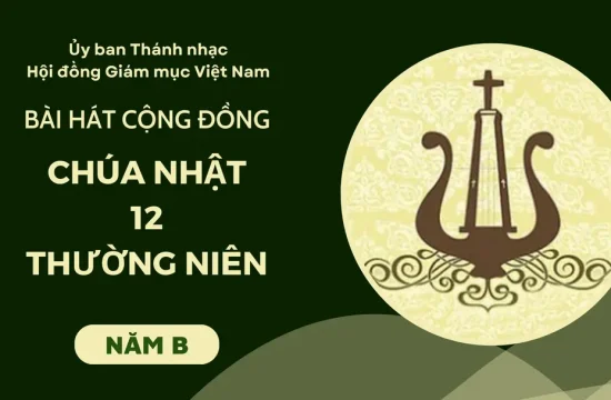 Bài hát gợi ý lễ Chúa nhật XII thường niên - Năm B