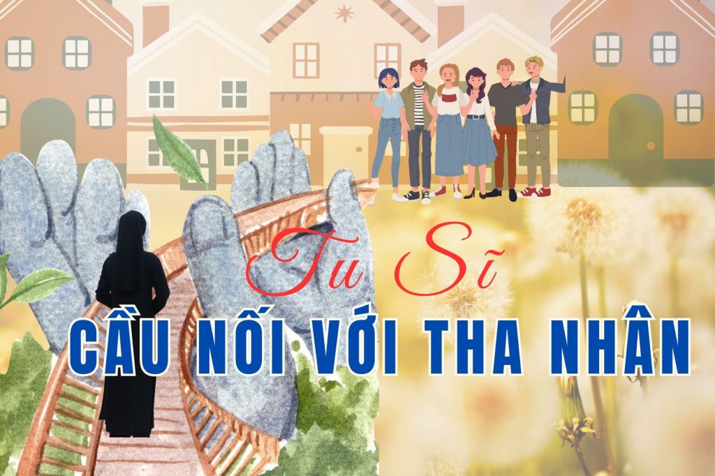 Tu sĩ - Cầu nối với tha nhân Tu sĩ - Cầu nối với tha nhân