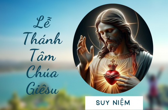 Suy niệm Lễ Thánh Tâm Chúa Giê-su