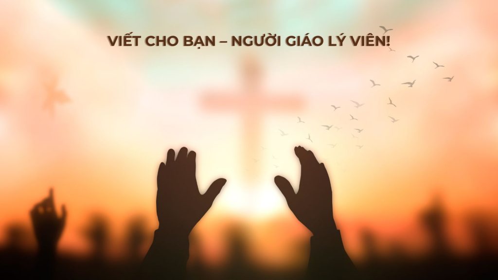 Viết cho bạn - Người Giáo lý viên!