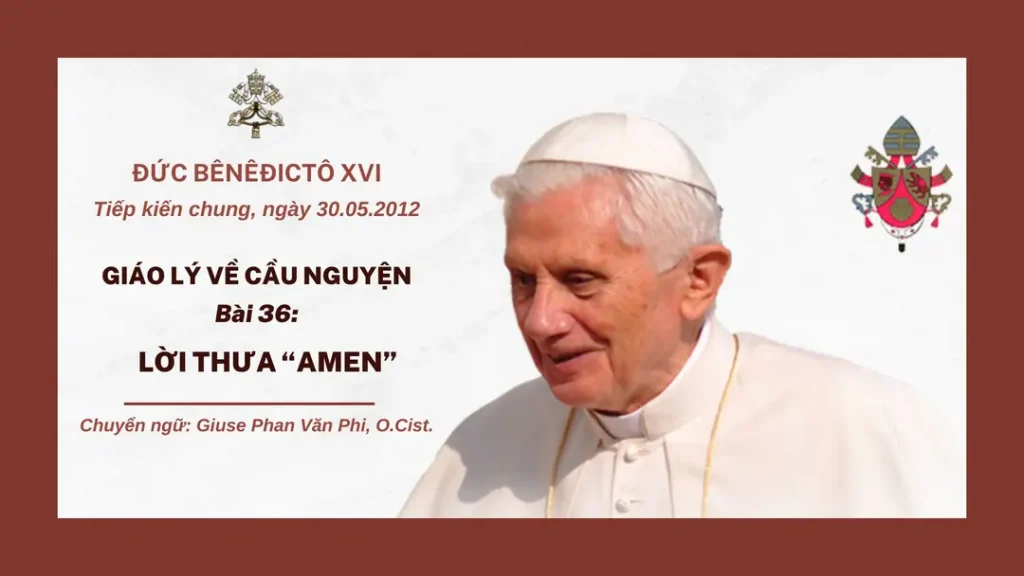 Giáo lý về cầu nguyện của Đức Bênêđictô XVI - Lời thưa “Amen”