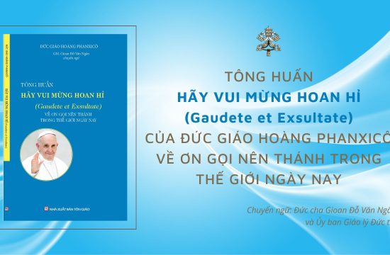 Tông huấn “Hãy vui mừng hoan hỉ” (gaudete et exsultate) - Về ơn gọi nên thánh trong thế giới ngày nay