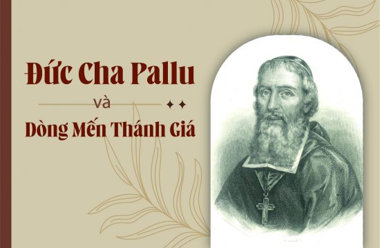 Đức cha Pallu và Dòng Mến Thánh Giá (Phần 6)