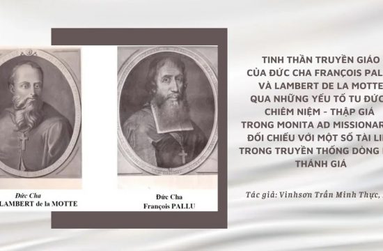 Tinh thần truyền giáo của Đức cha François Pallu và Lambert de la Motte qua những yếu tố Tu đức - Chiêm niệm - Thập giá trong Monita Ad Missionarios đối chiếu với một số tài liệu trong truyền thống Dòng Mến Thánh Giá