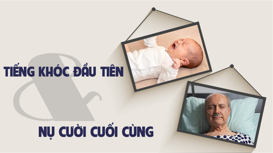 Tiếng khóc đầu tiên và nụ cười cuối cùng