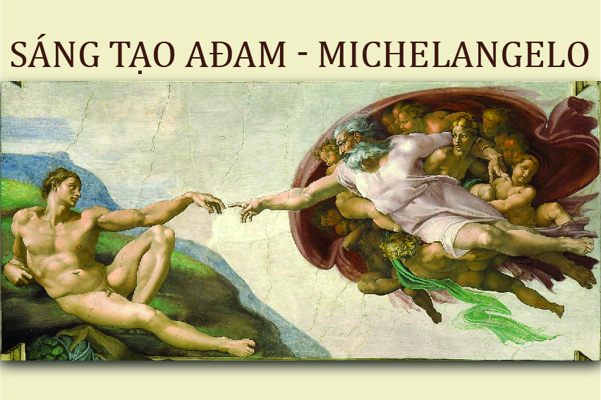 Tác phẩm Sáng tạo Ađam (The Creation of Adam) – Michelangelo