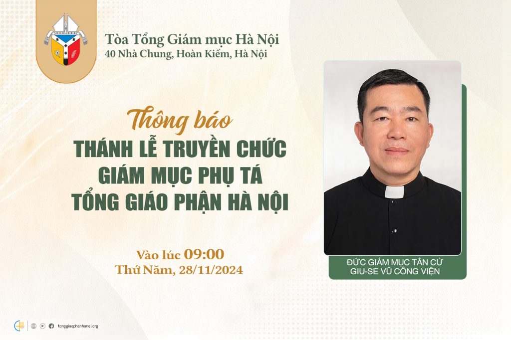 Thông Báo: Thánh lễ Truyền chức Giám mục Phụ tá tân cử Tổng Giáo phận Hà Nội