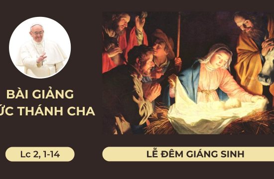 Bài giảng lễ Đêm Giáng Sinh của Đức Thánh Cha