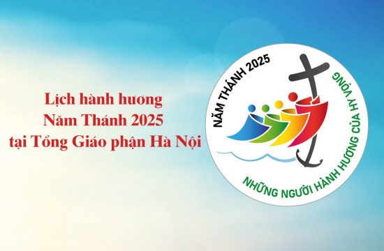 Lịch hành hương Năm Thánh 2025 tại Tổng Giáo phận Hà Nội