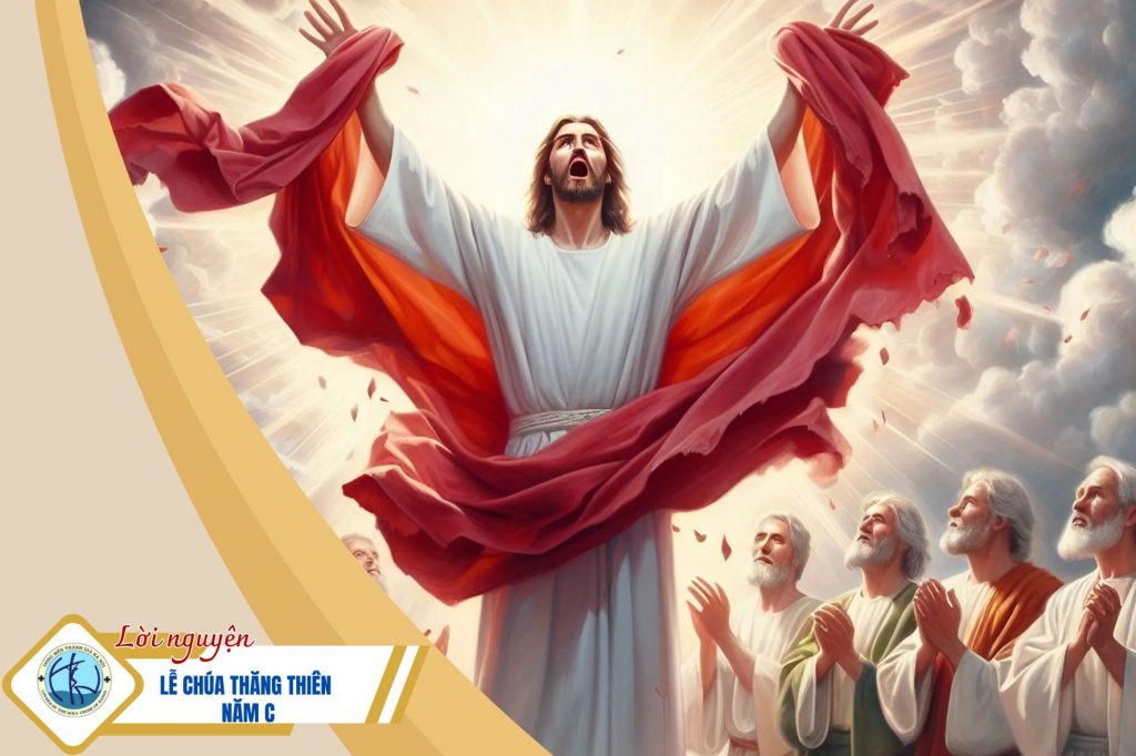 Lời nguyện: Lễ Chúa thăng thiên - Năm C Lời nguyện: Lễ Chúa thăng thiên - Năm C