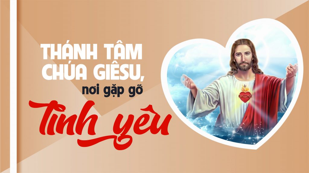 Thánh Tâm Chúa Giê-su, nơi gặp gỡ tình yêu Thánh Tâm Chúa Giê-su, nơi gặp gỡ tình yêu